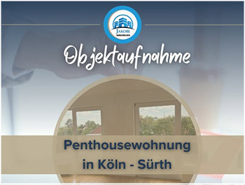 Bild zum Blogbeitrag: Objektaufnahme – Köln Penthousewohnung von Jakobi Immobilien